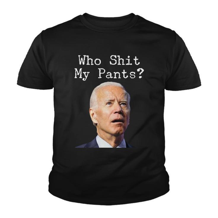 Who Shit My Pants Funny Anti Joe Biden Tshirt Youth T-shirt