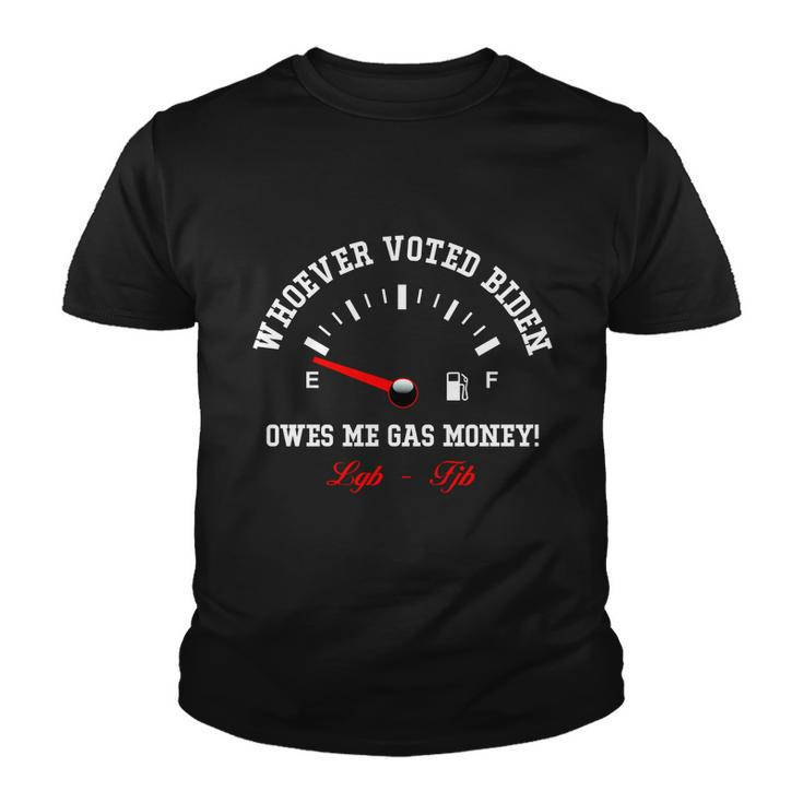 Whoever Voted Biden Owes Me Gas Money Lgbfjb Youth T-shirt