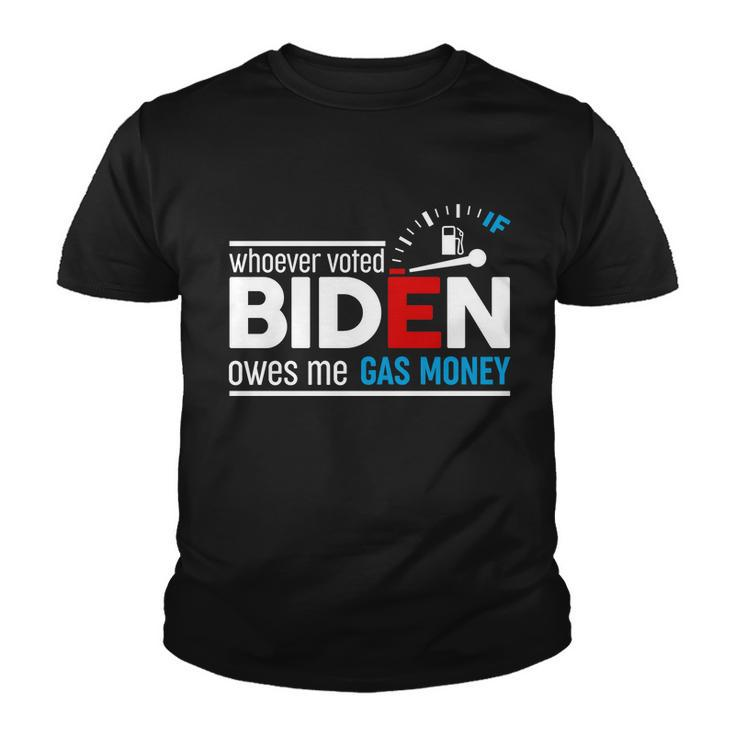 Whoever Voted Biden Owes Me Gas Money Tshirt Youth T-shirt