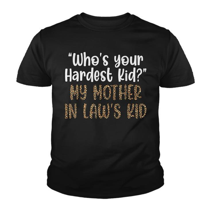 Who’S Your Hardest Kid My Mother In Laws Kid   Youth T-shirt