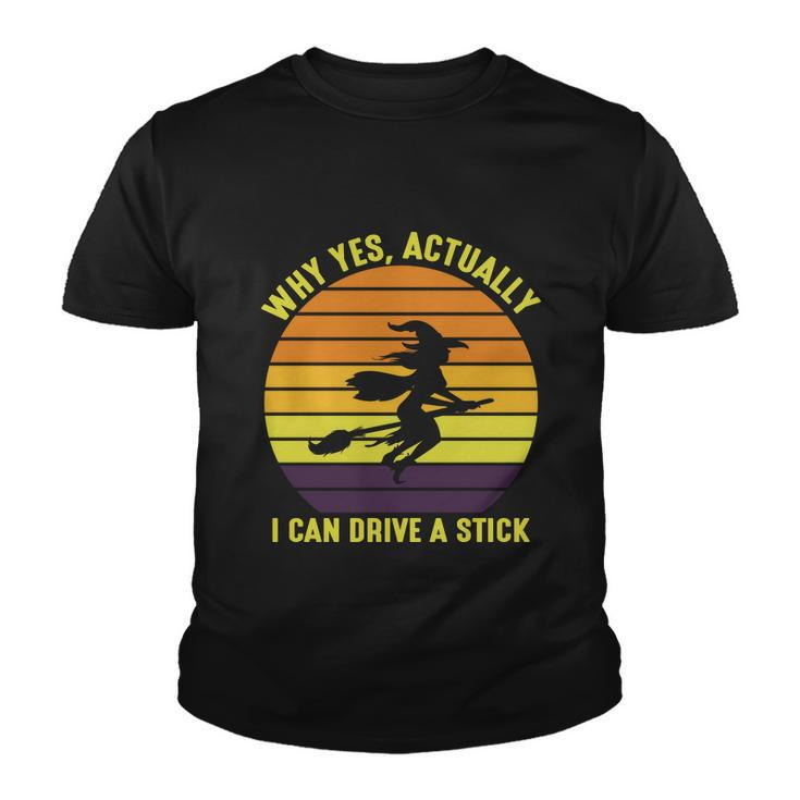 Why Yes Actually I Can Drive A Stick Halloween Quote Youth T-shirt