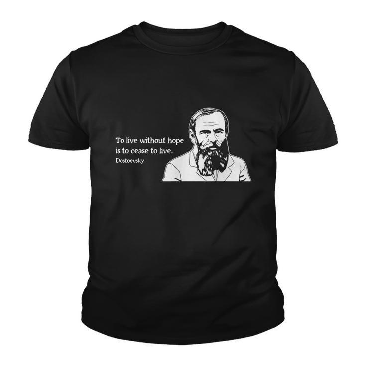 Without Hope Famous Writer Quote Fyodor Dostoevsky Tshirt Youth T-shirt