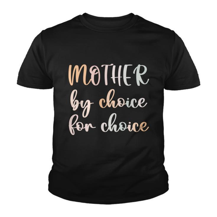 Women Pro Choice Feminist Rights Mother By Choice For Choice Gift Youth T-shirt