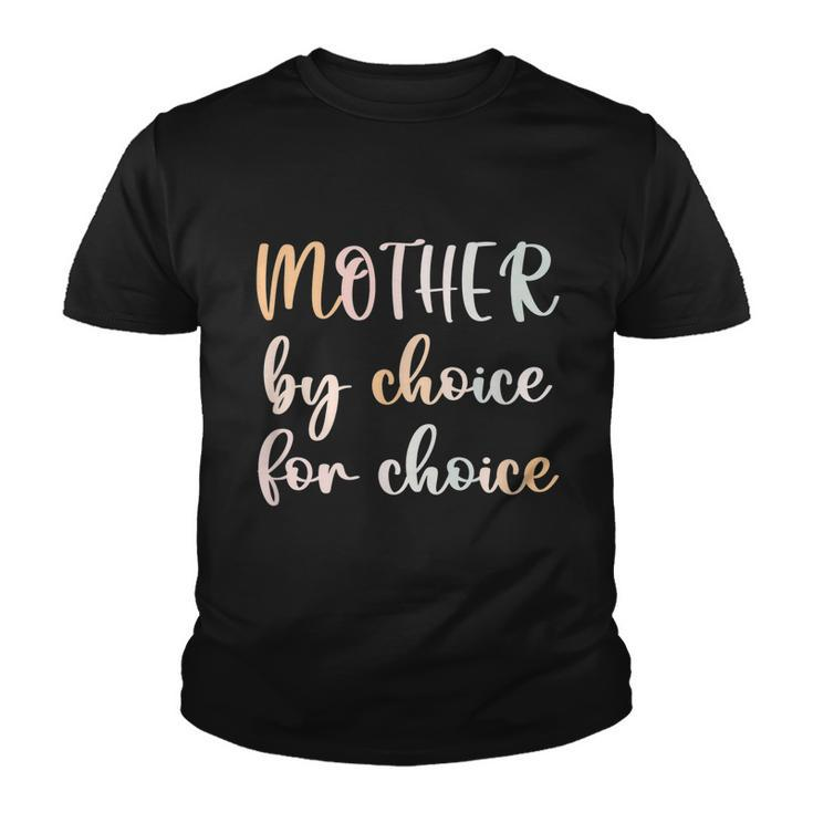 Women Pro Choice Feminist Rights Mother By Choice For Choice Youth T-shirt