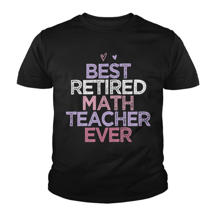 Womens Funny Sarcastic Saying Best Retired Math Teacher Ever Youth T-shirt