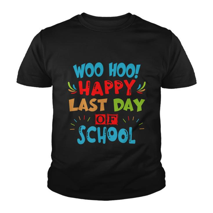 Woo Hoo Happy Last Day Of School Meaningful Gift For Teachers Funny Gift Youth T-shirt