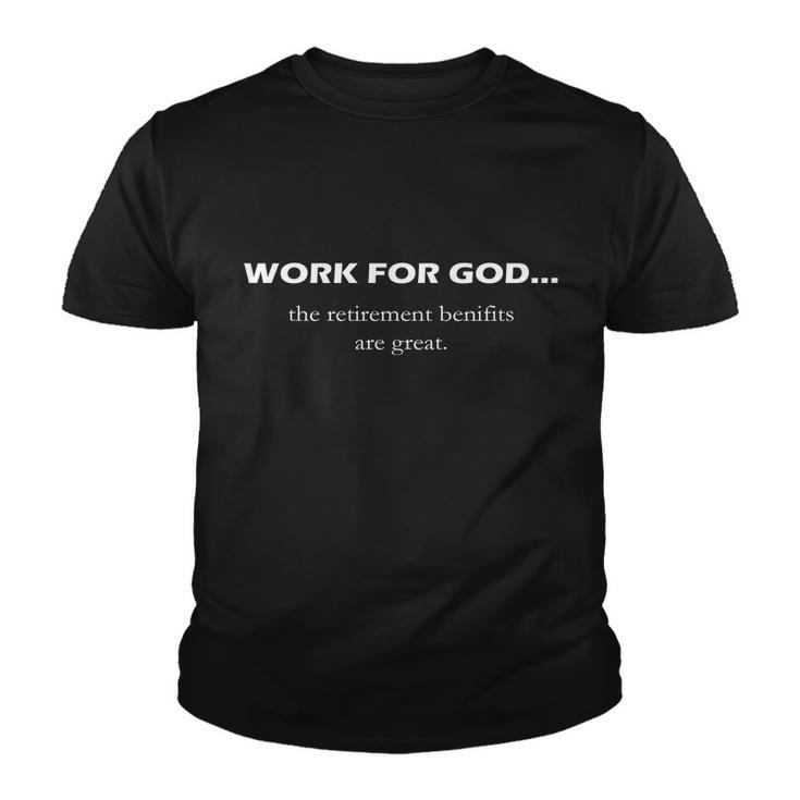 Work For God The Retirement Pan Is Great Youth T-shirt