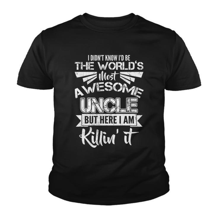Worlds Most Awesome Uncle Killing It Tshirt Youth T-shirt
