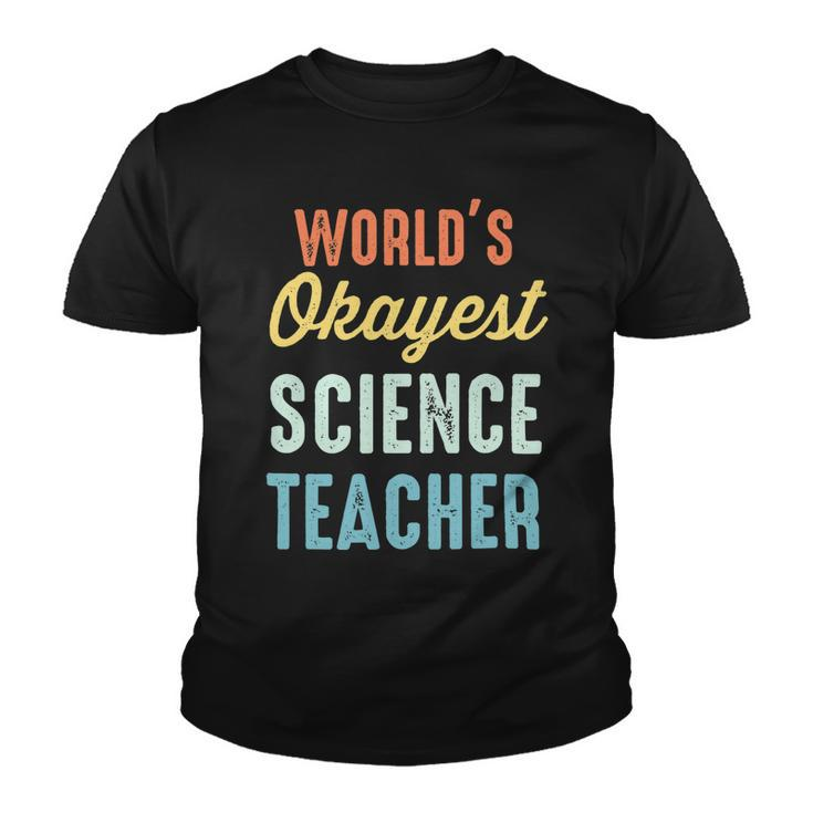 Worlds Okayest Science Teacher Physics Funny Youth T-shirt