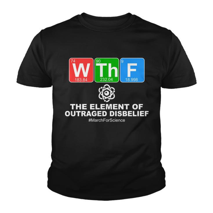 Wthf Wtf The Element Of Outraged Disbelief March For Science Youth T-shirt
