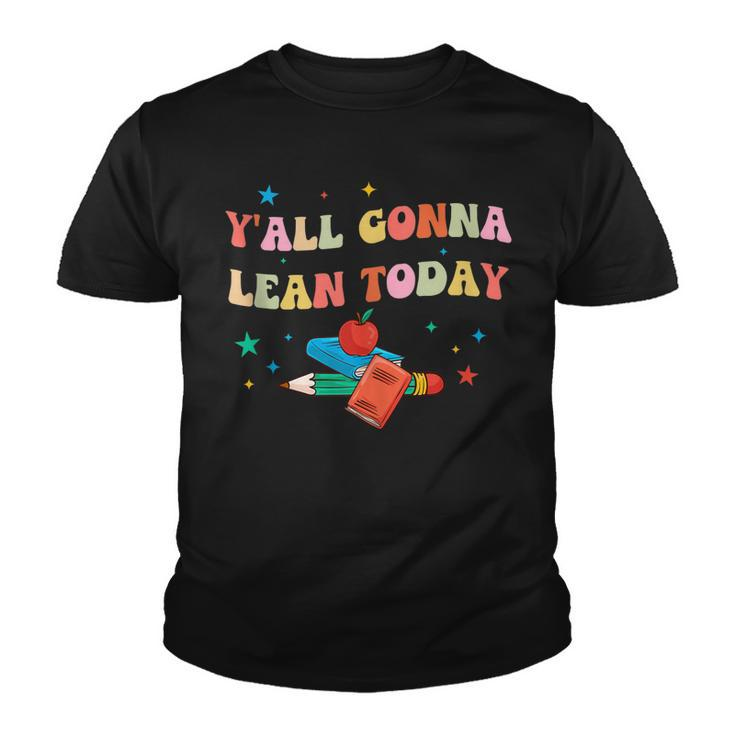 Yall Gonna Learn Today Back To School Funny Teacher  Youth T-shirt
