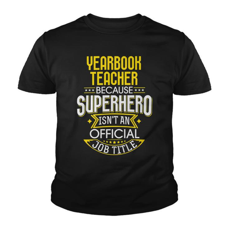 Yearbook Teacher Idea Funny Superhero Job - Teacher Youth T-shirt
