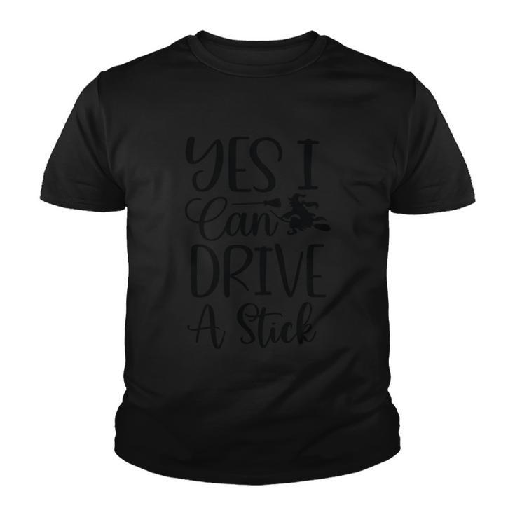 Yes I Can Drive A Stick Halloween Quote V4 Youth T-shirt