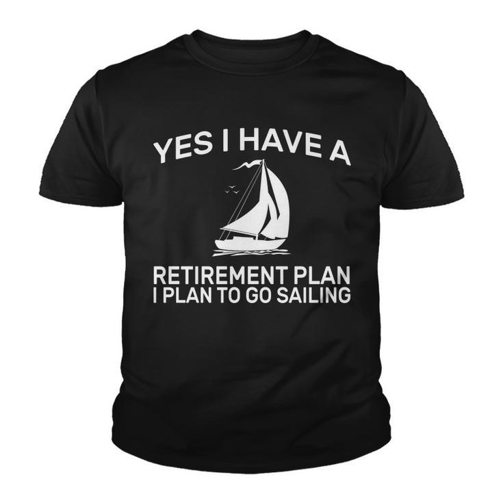 Yes I Have A Retirement Plan Sailing Tshirt Youth T-shirt
