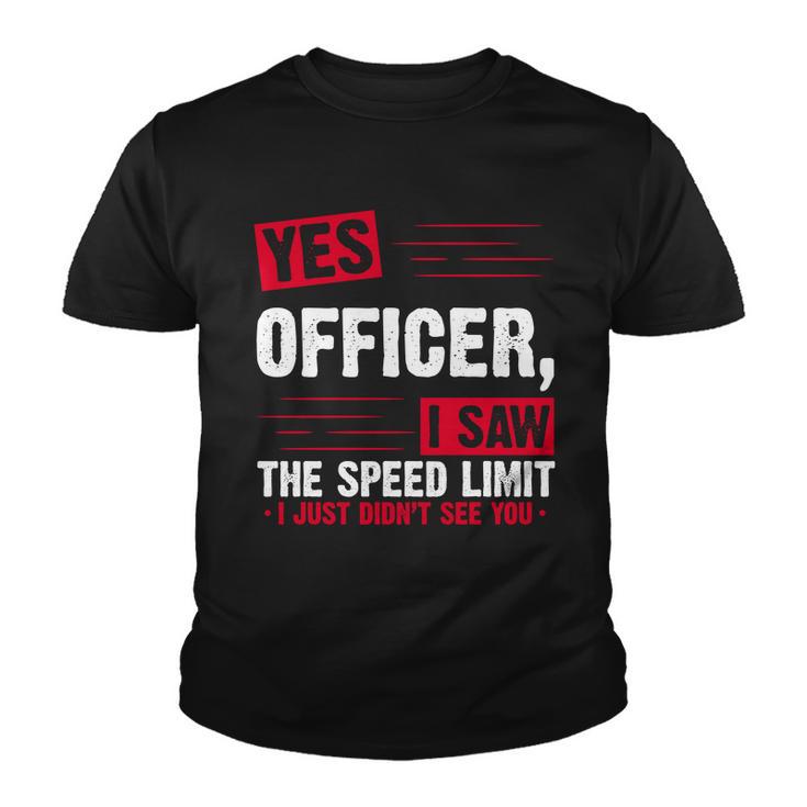 Yes Officer I Saw The Speed Limit I Just Didnt See You V2 Youth T-shirt