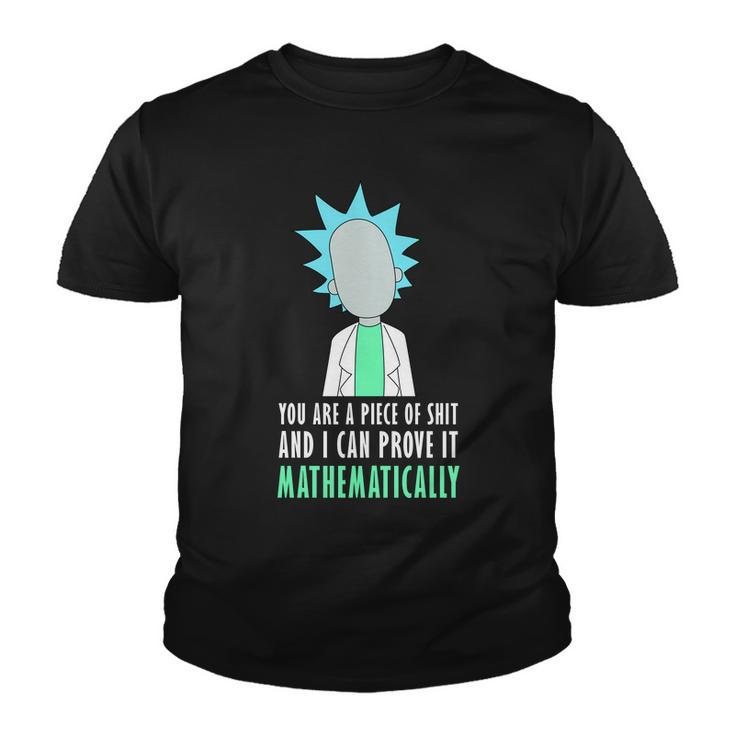 You Are A Piece Of Shit And I Can Prove It Mathematically Tshirt Youth T-shirt
