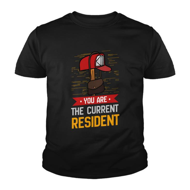 You Are The Current Resident Funny Postal Worker Gift Youth T-shirt