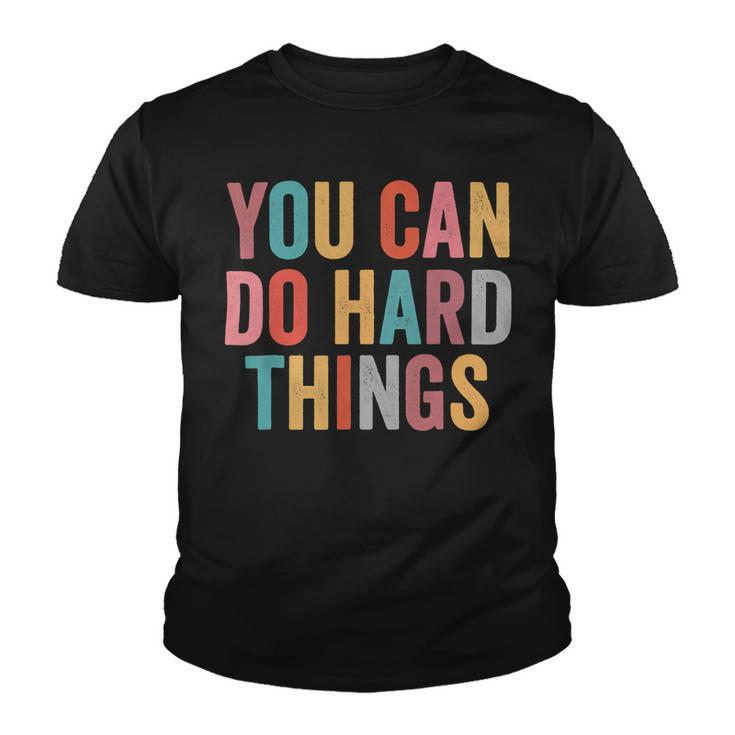 You Can Do Hard Things Motivational Testing Day Teacher V4 Youth T-shirt