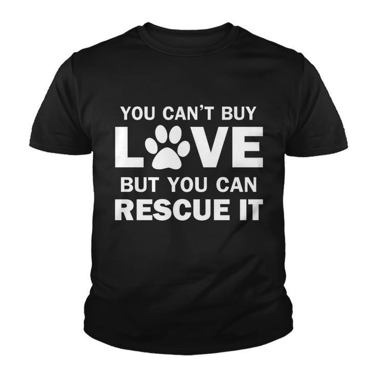 You Cant Buy Love But You Can Rescue It Tshirt Youth T-shirt