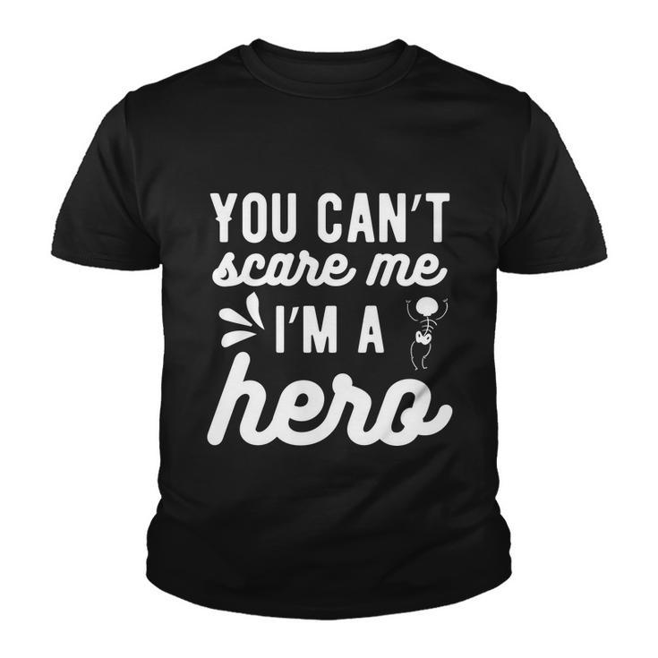 You Cant Scare Me Im A Hero Halloween Quote Youth T-shirt