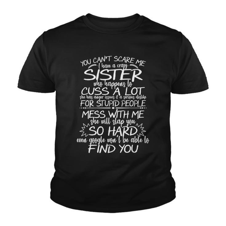 You Cant Scare Me My Sister Is Crazy Tshirt Youth T-shirt