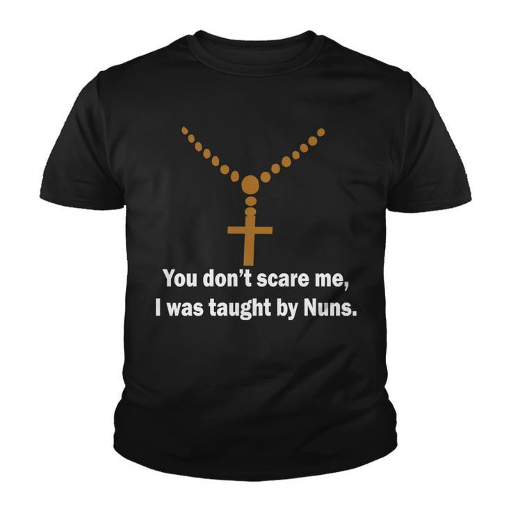 You Dont Scare Me I Was Taught By Nuns Tshirt Youth T-shirt