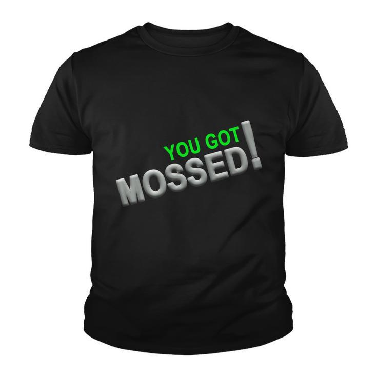 You Got Mossed V2 Youth T-shirt