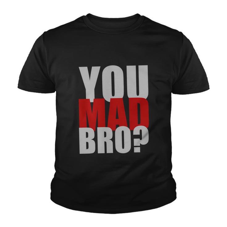 You Mad Bro Funny Youth T-shirt