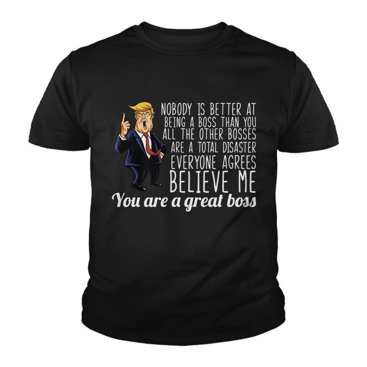 Your A Great Boss Donald Trump Tshirt Youth T-shirt