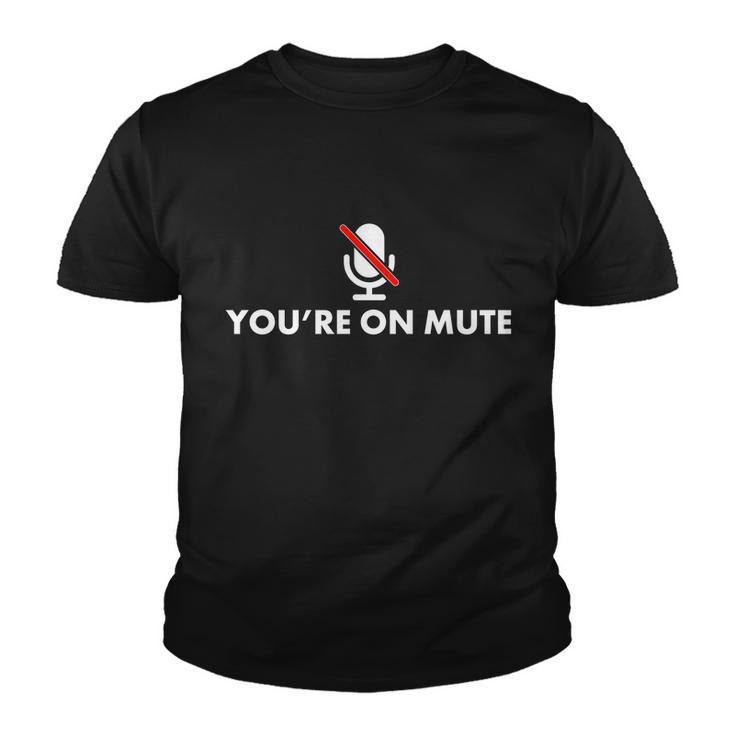 Youre On Mute Tshirt Youth T-shirt