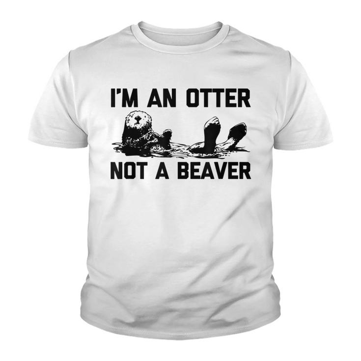 Im An Otter Not A Beaver  Funny Saying Cute Otter  Youth T-shirt