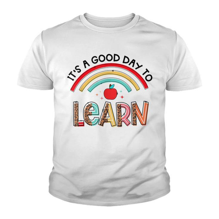 Back To School Its A Good Day To Learn Student Teacher Gift  Youth T-shirt