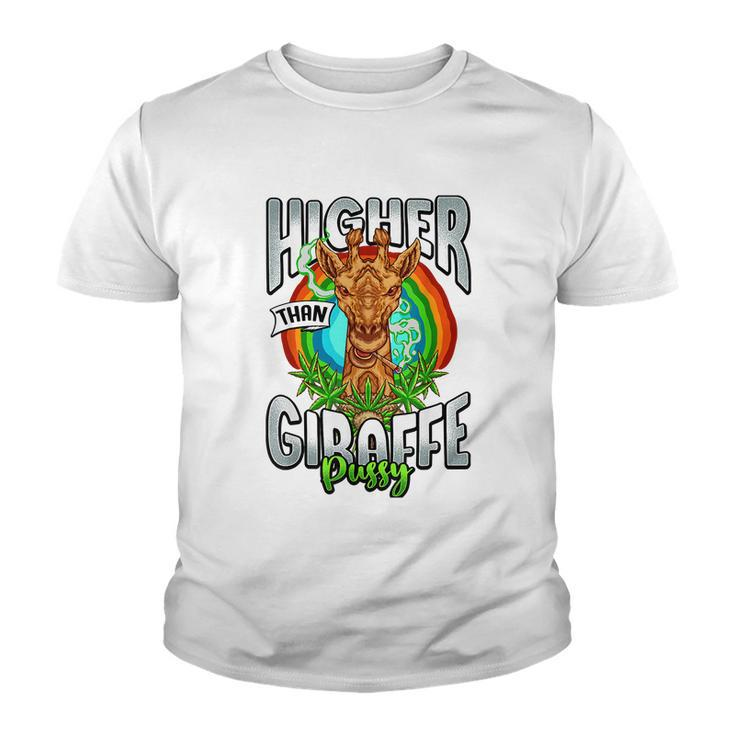 Higher Than Giraffe Gift Pussy Stoner Weed 420 Pot Gift Youth T-shirt