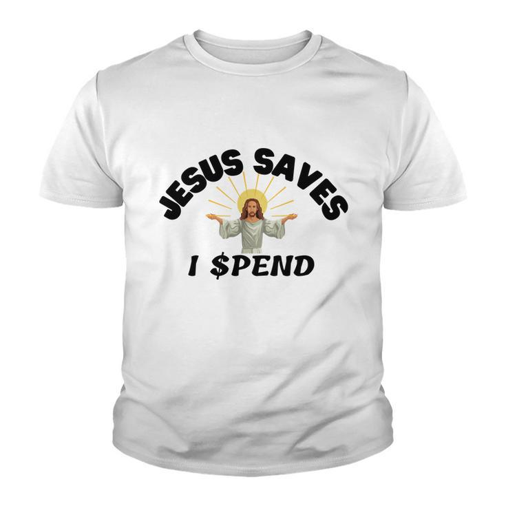 Jesus Saves I Spend  Youth T-shirt