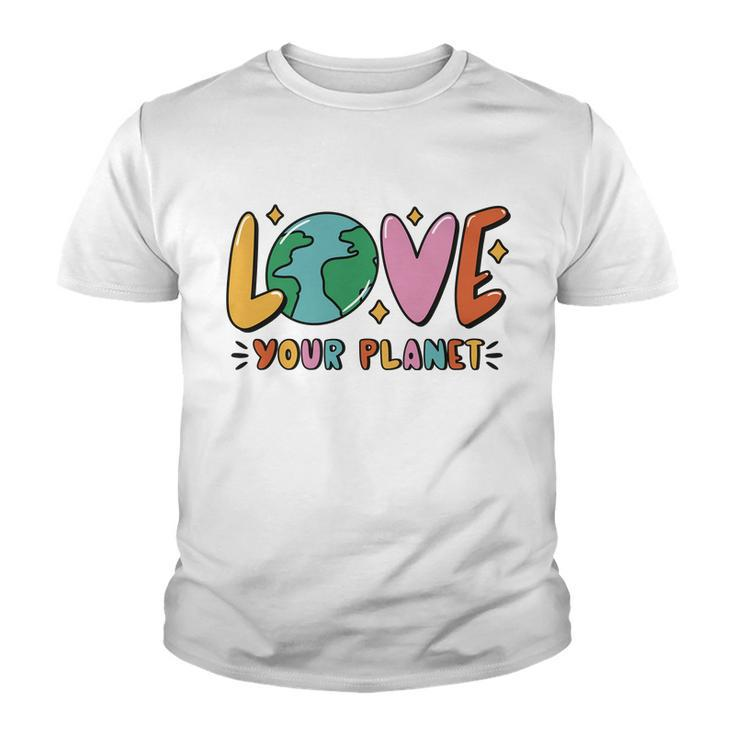 Love Your Planet Earth Day Youth T-shirt