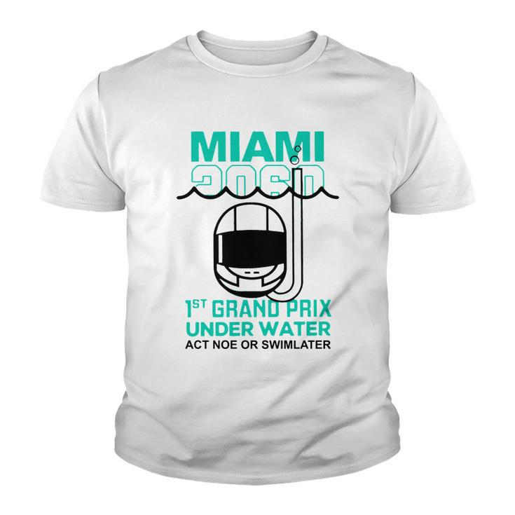 Miami 2060 1St Grand Prix Under Water Act Now Or Swim Later F1 Miami V2 Youth T-shirt