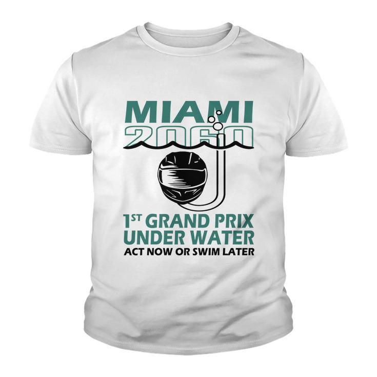 Miami 2060 1St Grand Prix Under Water Act Now Or Swim Tshirt Youth T-shirt