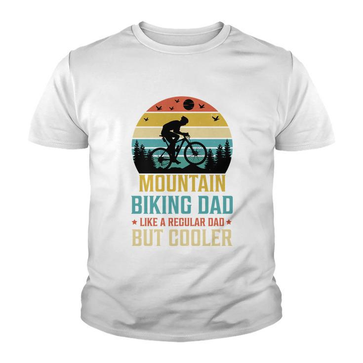 Mountain Biking Dad Like A Regular Dad But Cooler Youth T-shirt