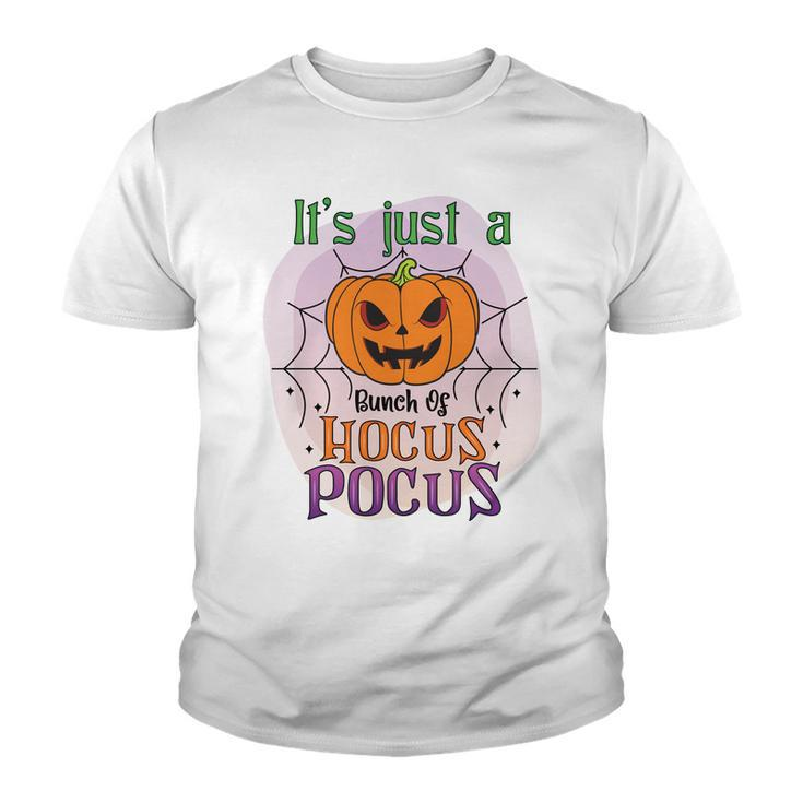 Pumpkin Its Just A Bunch Of Hocus Pocus Scary Halloween Youth T-shirt