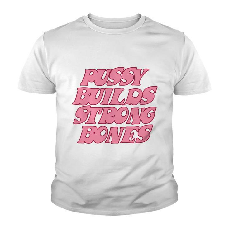 Pussy Builds Strong Bones Shirt Pbsb Colored V2 Youth T-shirt