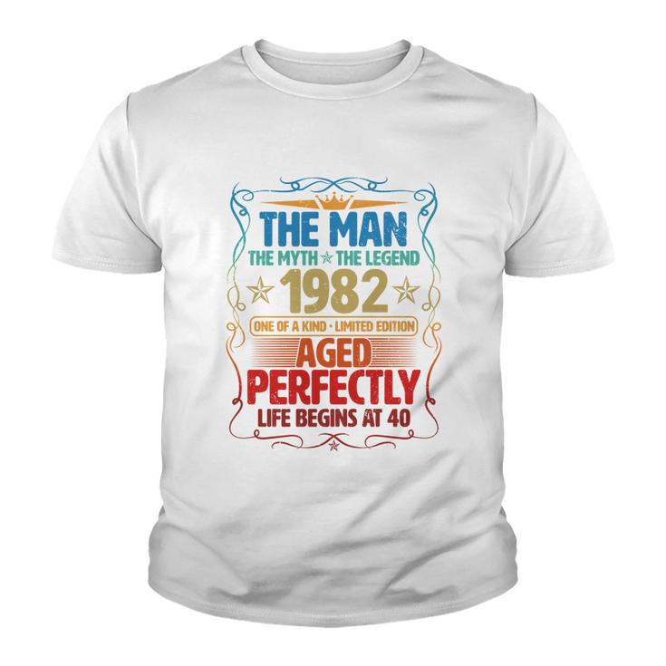 The Man Myth Legend 1982 Aged Perfectly 40Th Birthday Tshirt Youth T-shirt