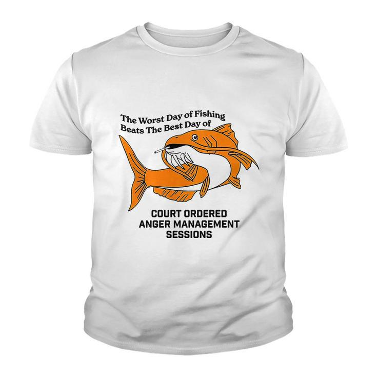The Worst Day Of Fishing Beats The Best Day Of Court Ordered Anger Management Youth T-shirt