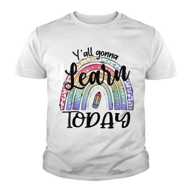 Yall Gonna Learn Today Funny Back To School Tie Dye Rainbow  Youth T-shirt