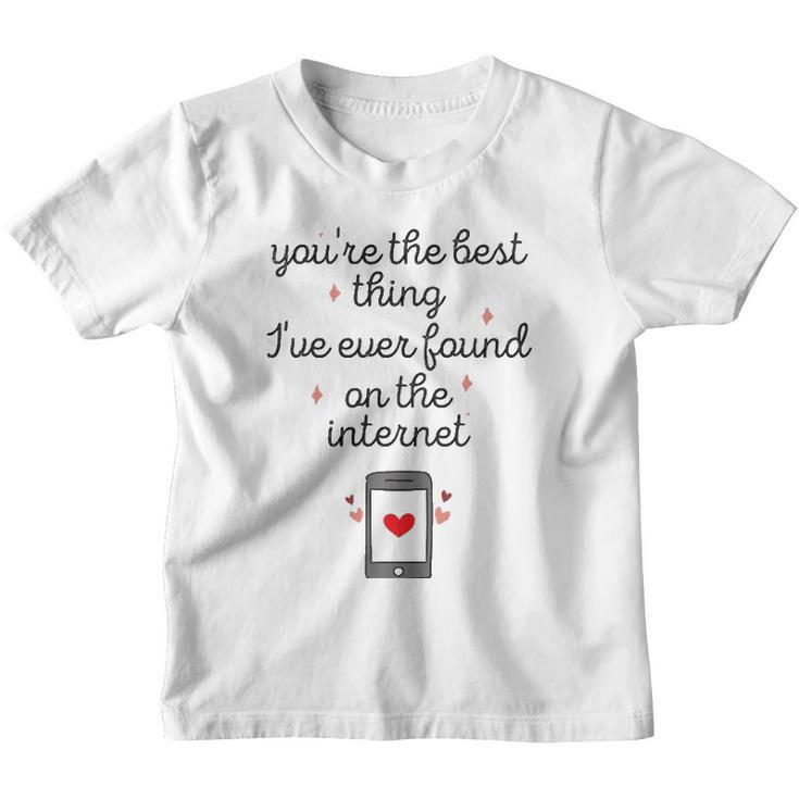 Youre The Best Thing Ive Ever Found On The Internet Youth T-shirt - Thegiftio