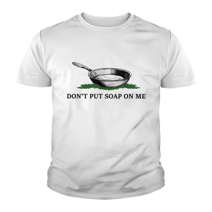 Funny Don’T Put Soap On Me Apparel Youth T-shirt