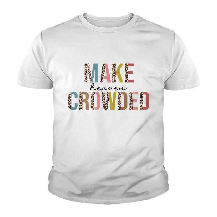Make Heaven Crow Ded Leopard God Faith Christian Kid Funny Gift Youth T-shirt