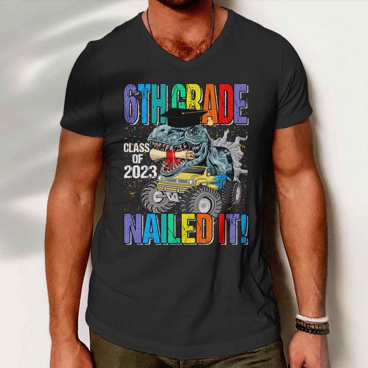 6Th Grade Class Of 2023 Nailed It Monster Truck Dinosaur Meaningful Gift Men V-Neck Tshirt