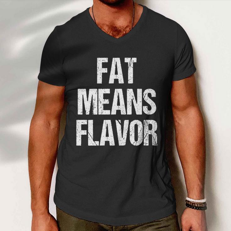 A Funny Bbq Gift Fat Means Flavor Barbecue Gift Men V-Neck Tshirt