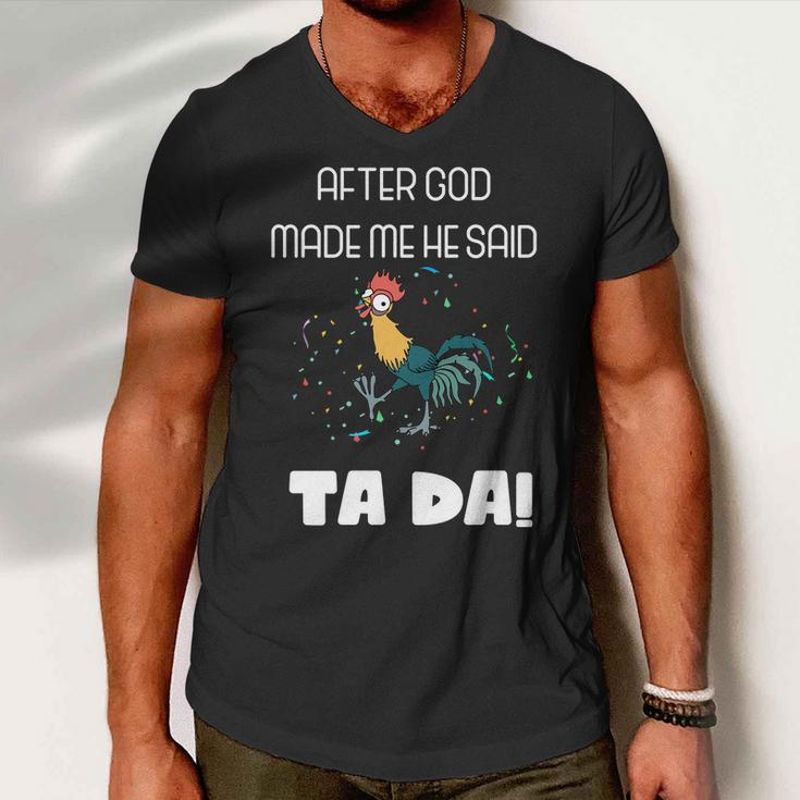 After God Made Me He Said Ta Da Tada Funny Meme Men V-Neck Tshirt