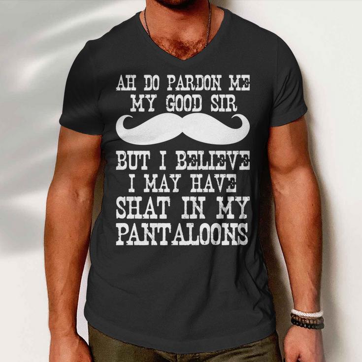 Ah Pardon Me My Good Sir I Believe I May Have Shat My Pantaloons Tshirt Men V-Neck Tshirt